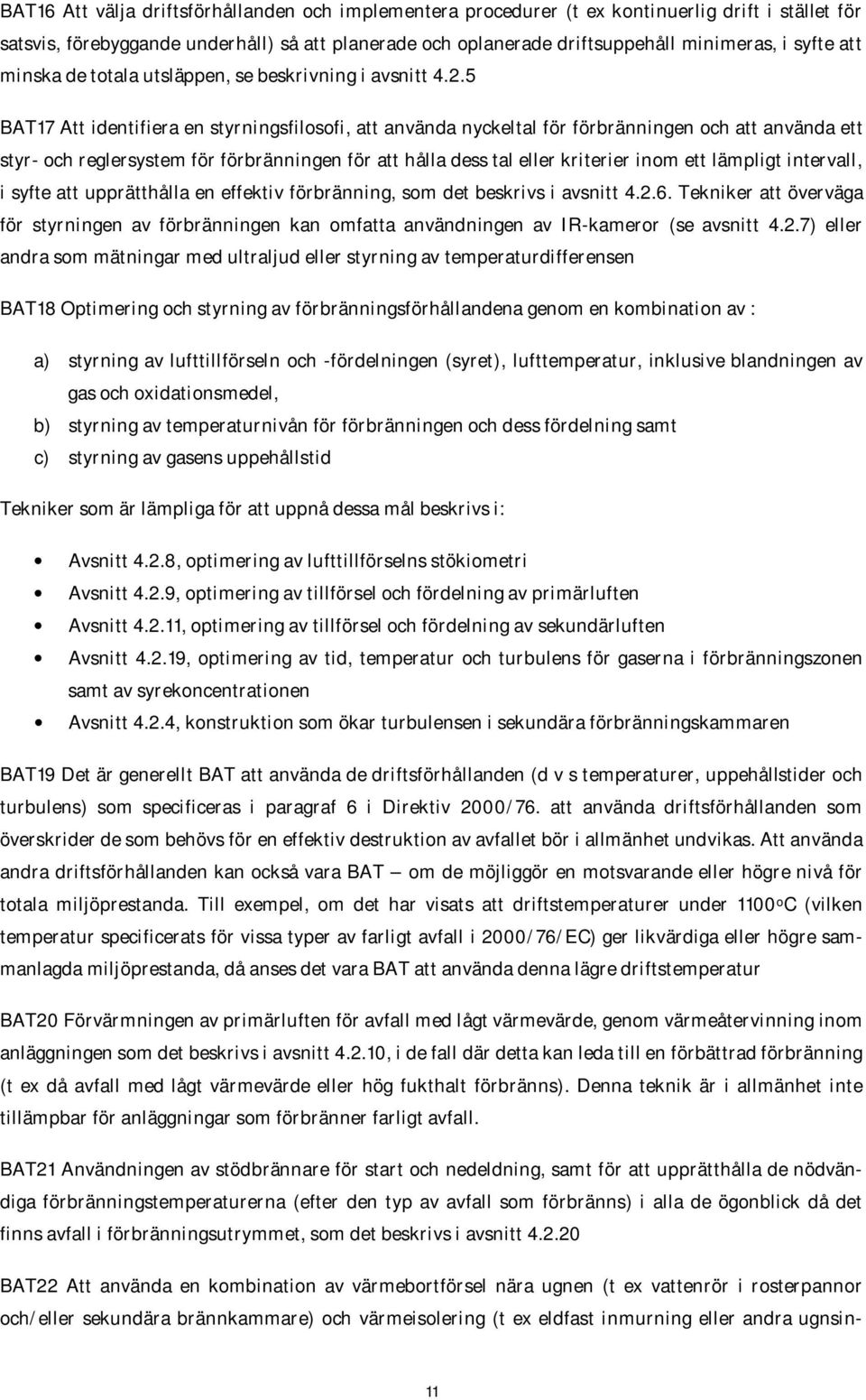 5 BAT17 Att identifiera en styrningsfilosofi, att använda nyckeltal för förbränningen och att använda ett styr- och reglersystem för förbränningen för att hålla dess tal eller kriterier inom ett