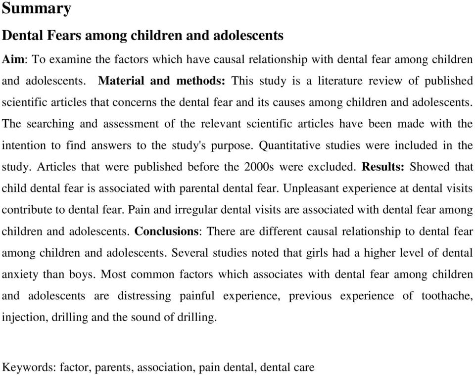 The searching and assessment of the relevant scientific articles have been made with the intention to find answers to the study's purpose. Quantitative studies were included in the study.