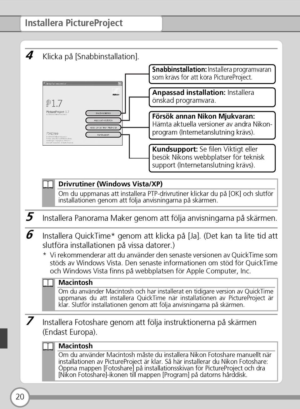 Kundsupport: Se filen Viktigt eller besök Nikons webbplatser för teknisk support (Internetanslutning krävs).