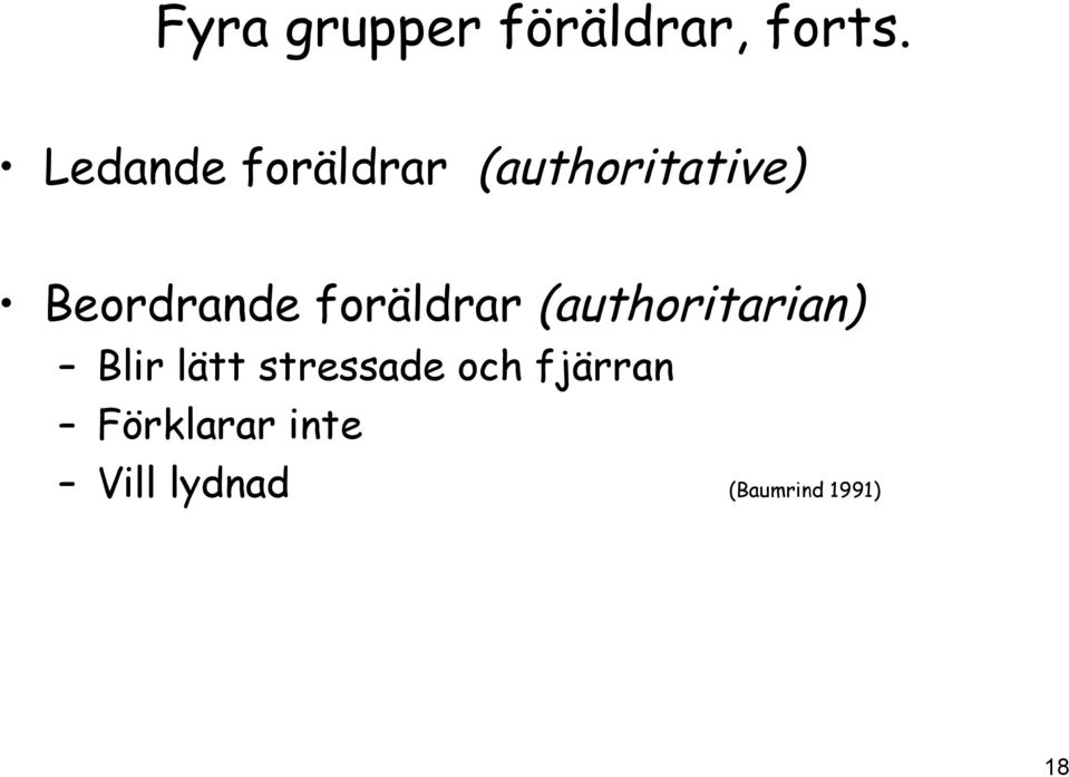 foräldrar (authoritarian) Blir lätt