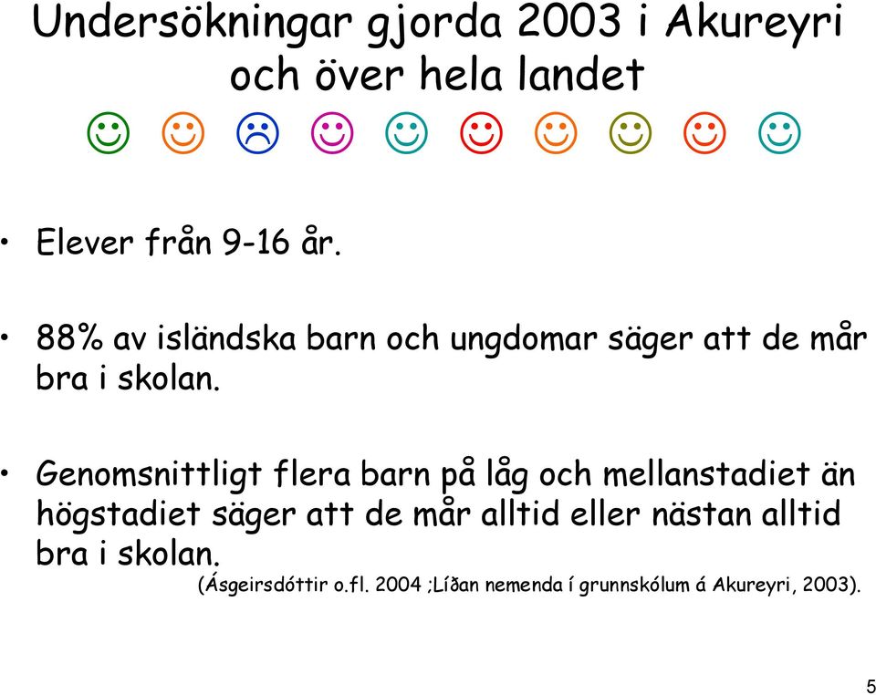 Genomsnittligt flera barn på låg och mellanstadiet än högstadiet säger att de mår alltid