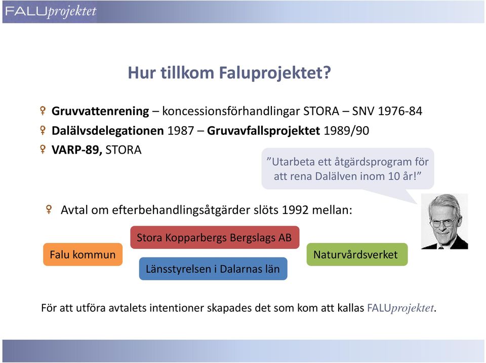 1989/90 VARP 89, STORA Utarbeta ett åtgärdsprogram för att rena Dalälven inom 10 år!