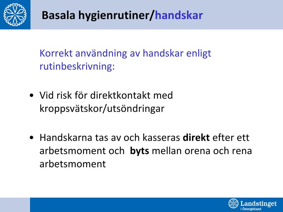 kroppsvätskor/utsöndringar Handskarna tas av och kasseras