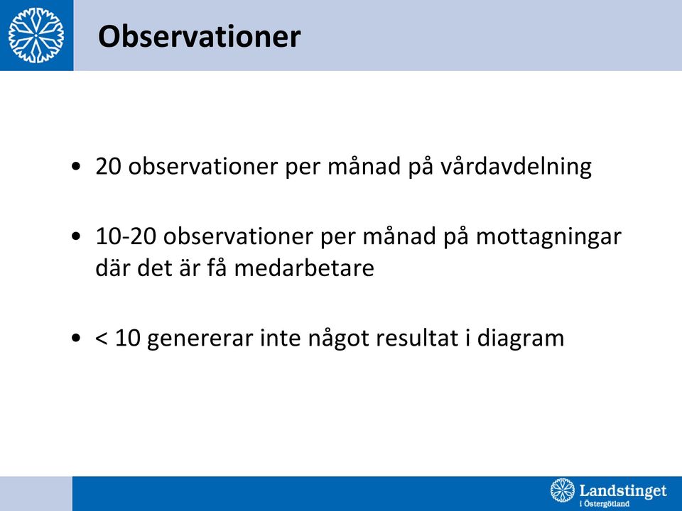 på mottagningar där det är få medarbetare <