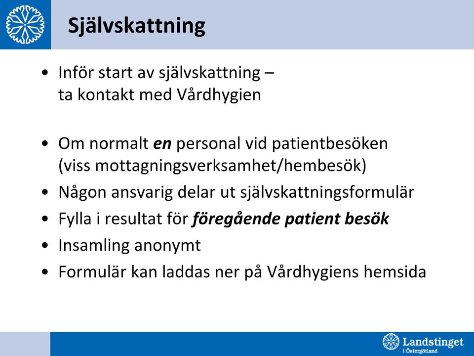 Någon ansvarig delar ut självskattningsformulär Fylla i resultat för