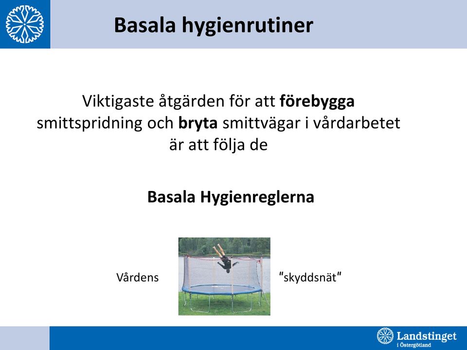 bryta smittvägar i vårdarbetet är att