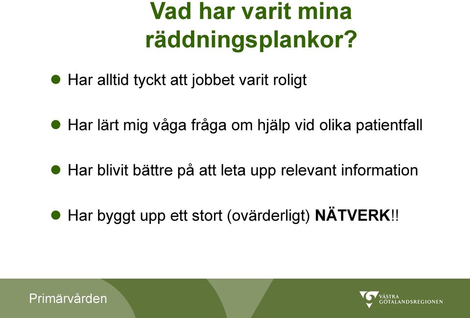 fråga om hjälp vid olika patientfall Har blivit bättre på