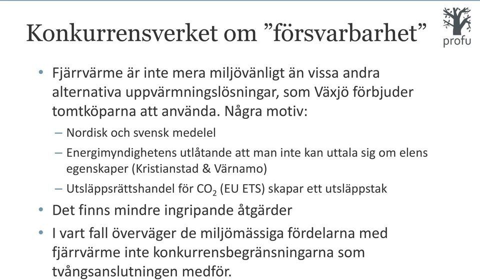 Några motiv: Nordisk och svensk medelel Energimyndighetens utlåtande att man inte kan uttala sig om elens egenskaper (Kristianstad &