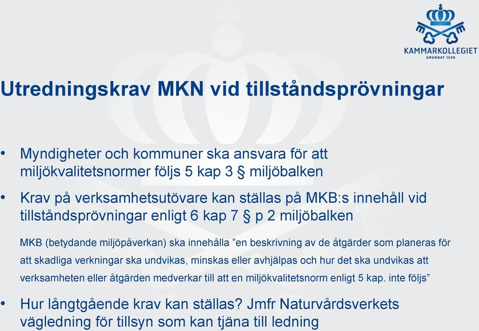 beskrivning av de åtgärder som planeras för att skadliga verkningar ska undvikas, minskas eller avhjälpas och hur det ska undvikas att verksamheten eller