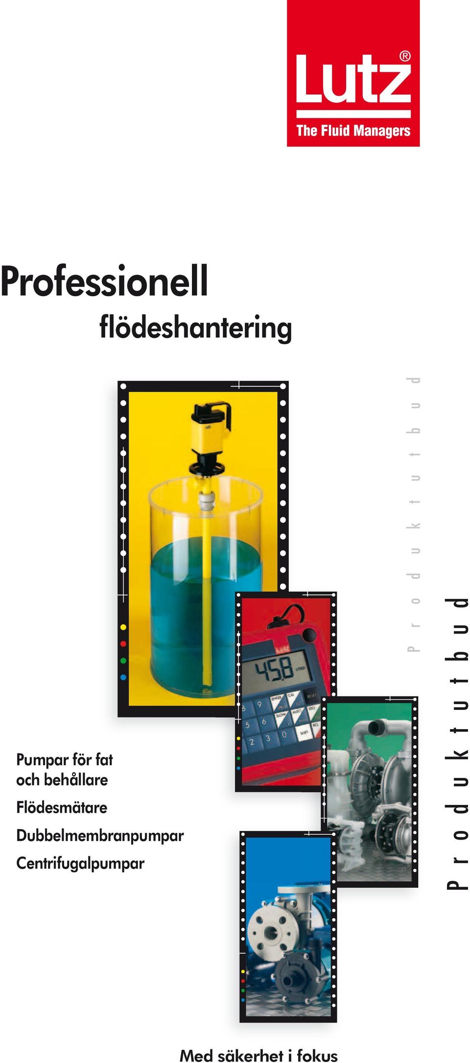 Dubbelmembranpumpar Centrifugalpumpar P r o