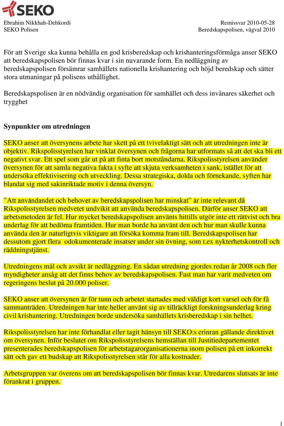 En nedläggning av beredskapspolisen försämrar samhällets nationella krishantering och höjd beredskap och sätter stora utmaningar på polisens uthållighet.