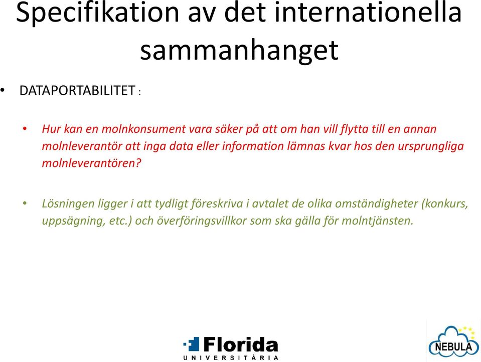 kvar hos den ursprungliga molnleverantören?