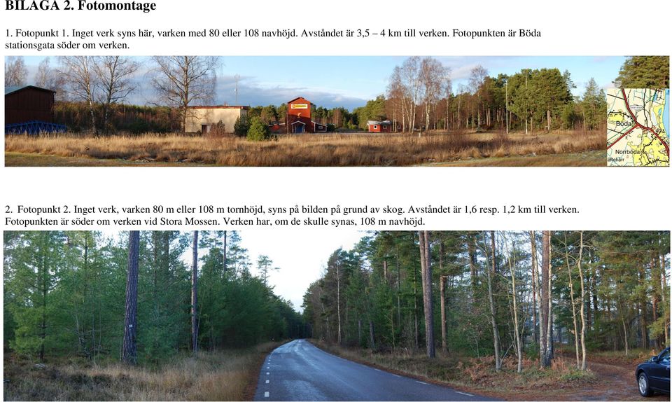 Inget verk, varken 80 m eller 108 m tornhöjd, syns på bilden på grund av skog. Avståndet är 1,6 resp.