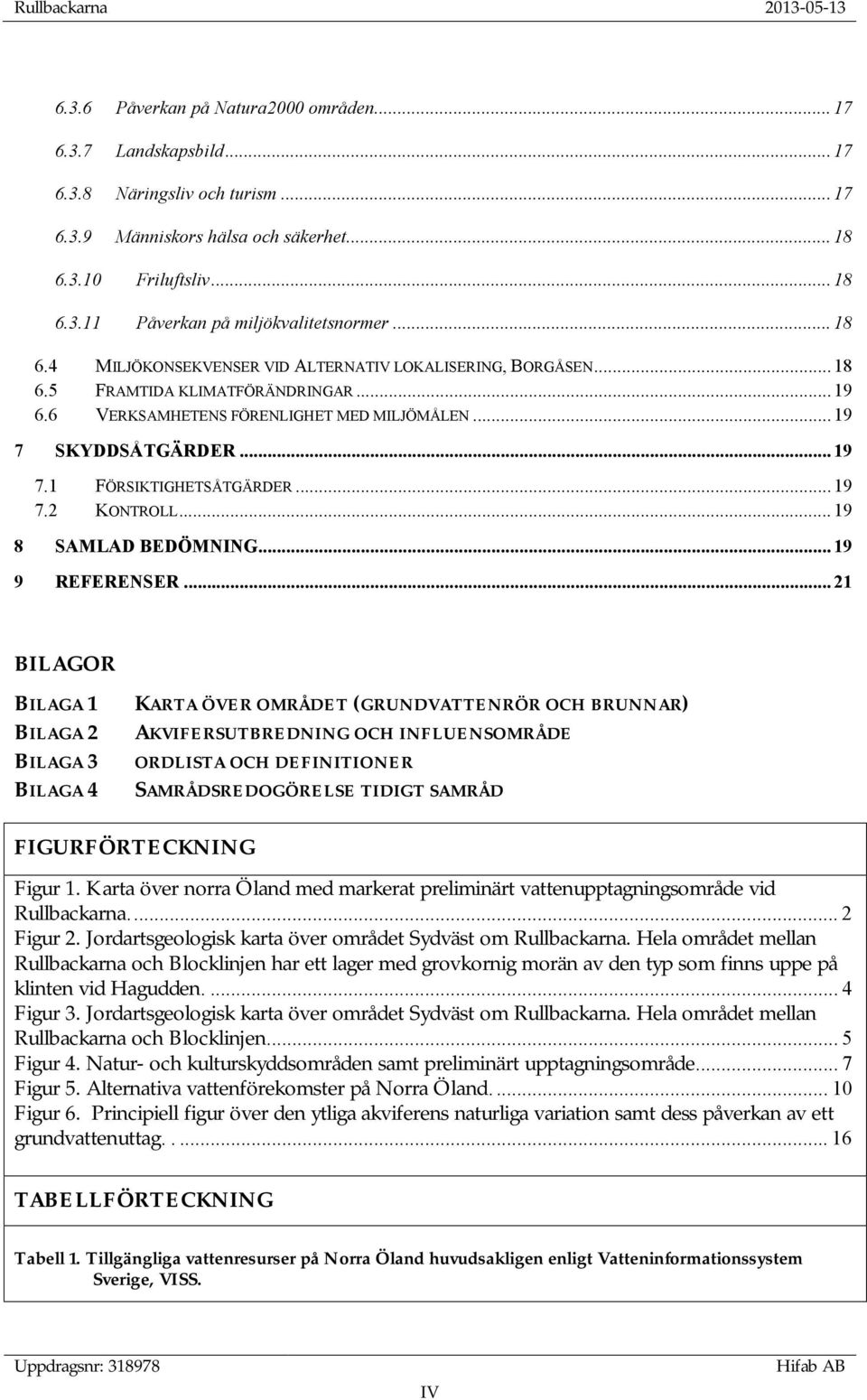 .. 19 7.2 KONTROLL... 19 8 SAMLAD BEDÖMNING... 19 9 REFERENSER.