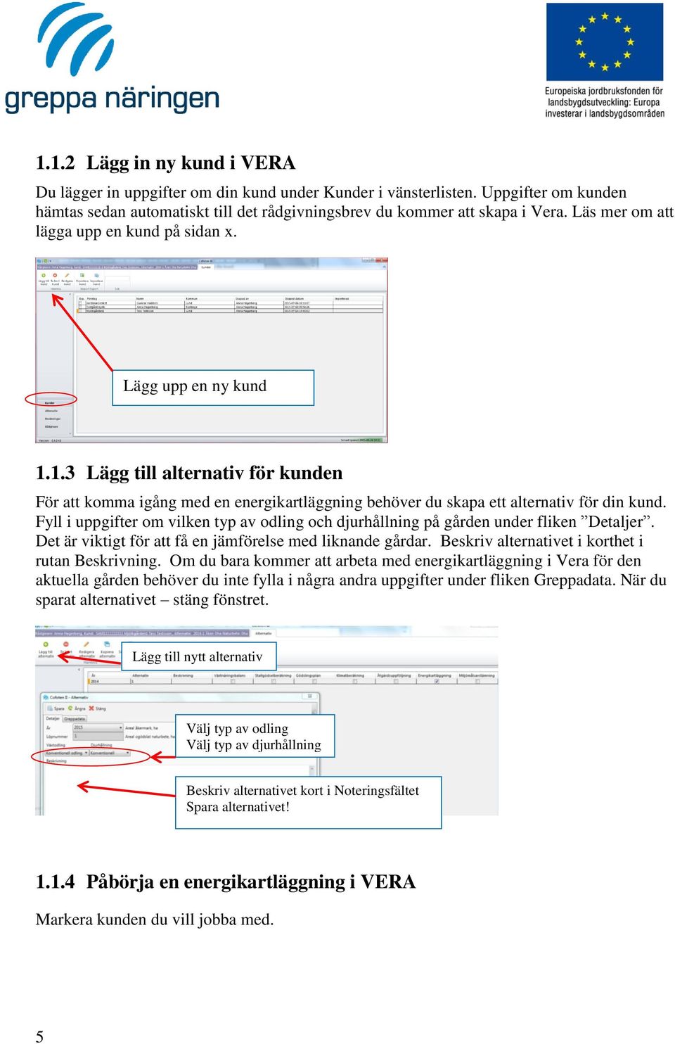 Fyll i uppgifter om vilken typ av odling och djurhållning på gården under fliken Detaljer. Det är viktigt för att få en jämförelse med liknande gårdar.