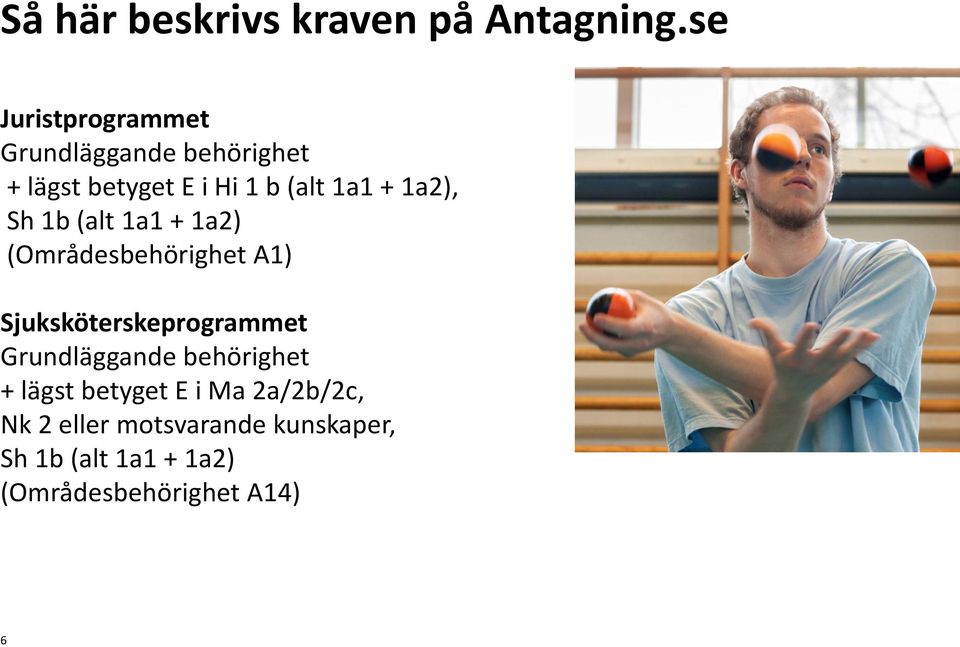 1a2), Sh 1b (alt 1a1 + 1a2) (Områdesbehörighet A1) Sjuksköterskeprogrammet