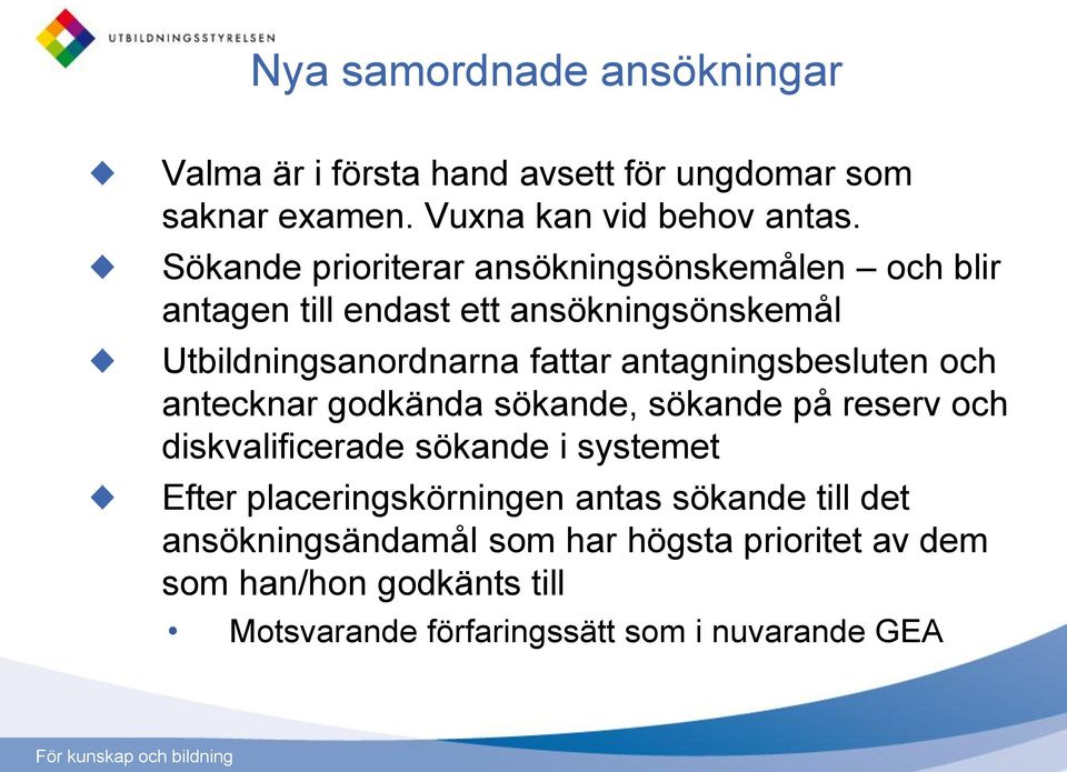 antagningsbesluten och antecknar godkända sökande, sökande på reserv och diskvalificerade sökande i systemet Efter