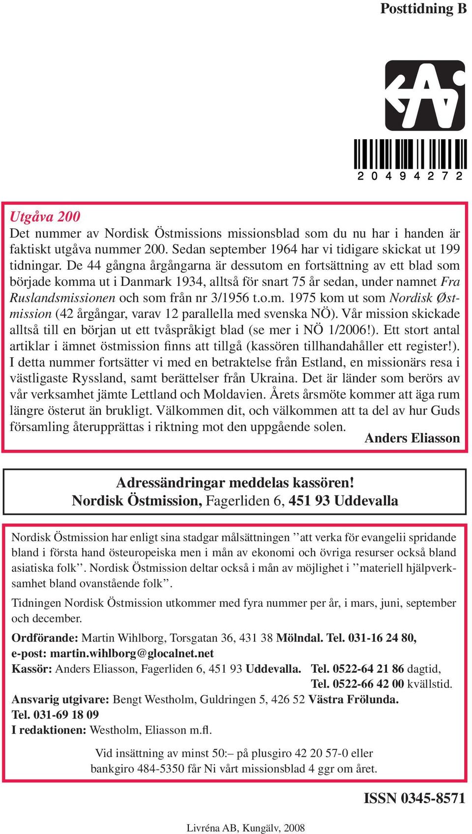 Vår mission skickade alltså till en början ut ett tvåspråkigt blad (se mer i NÖ 1/2006!).