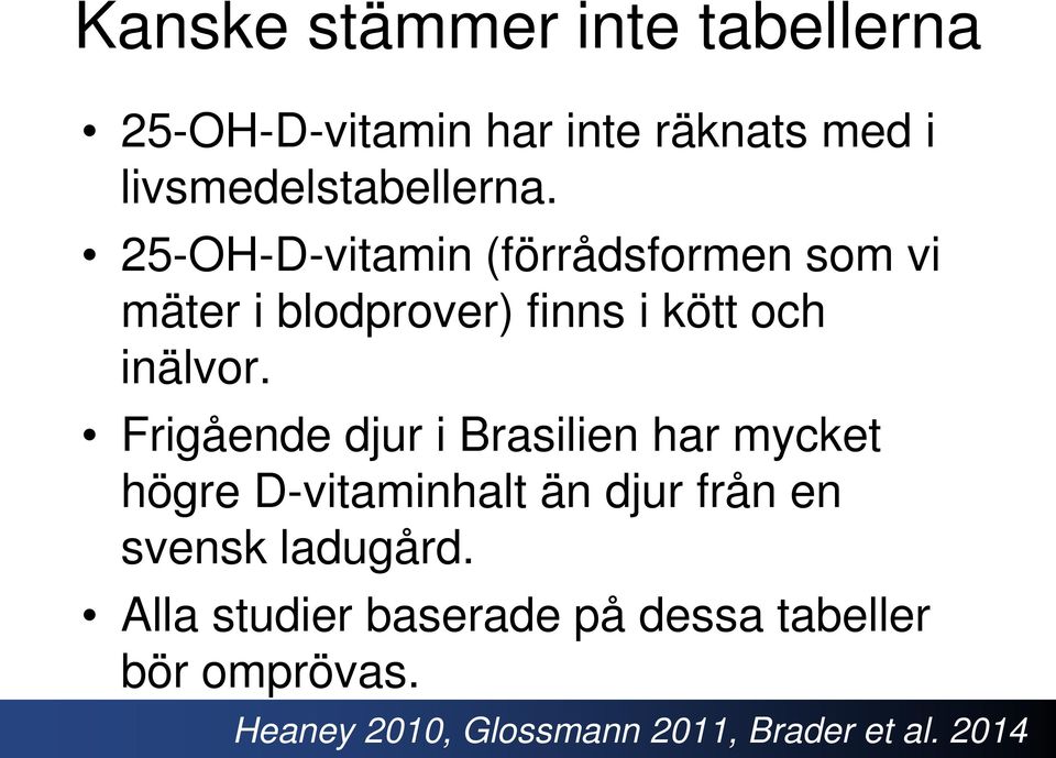 Frigående djur i Brasilien har mycket högre D-vitaminhalt än djur från en svensk ladugård.