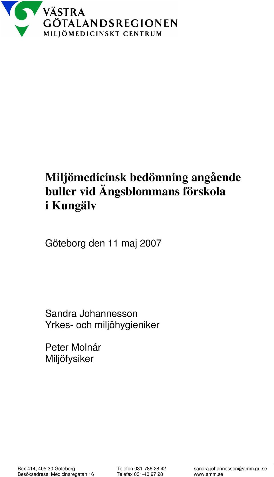 Molnár Miljöfysiker Box 414, 405 30 Göteborg Telefon 031-786 28 42 sandra.