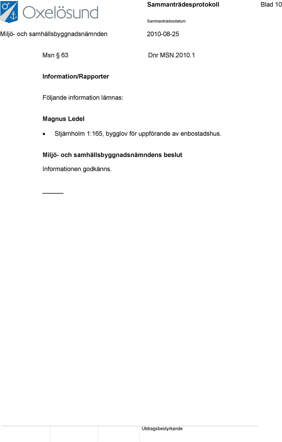 lämnas: Magnus Ledel Stjärnholm 1:165, bygglov