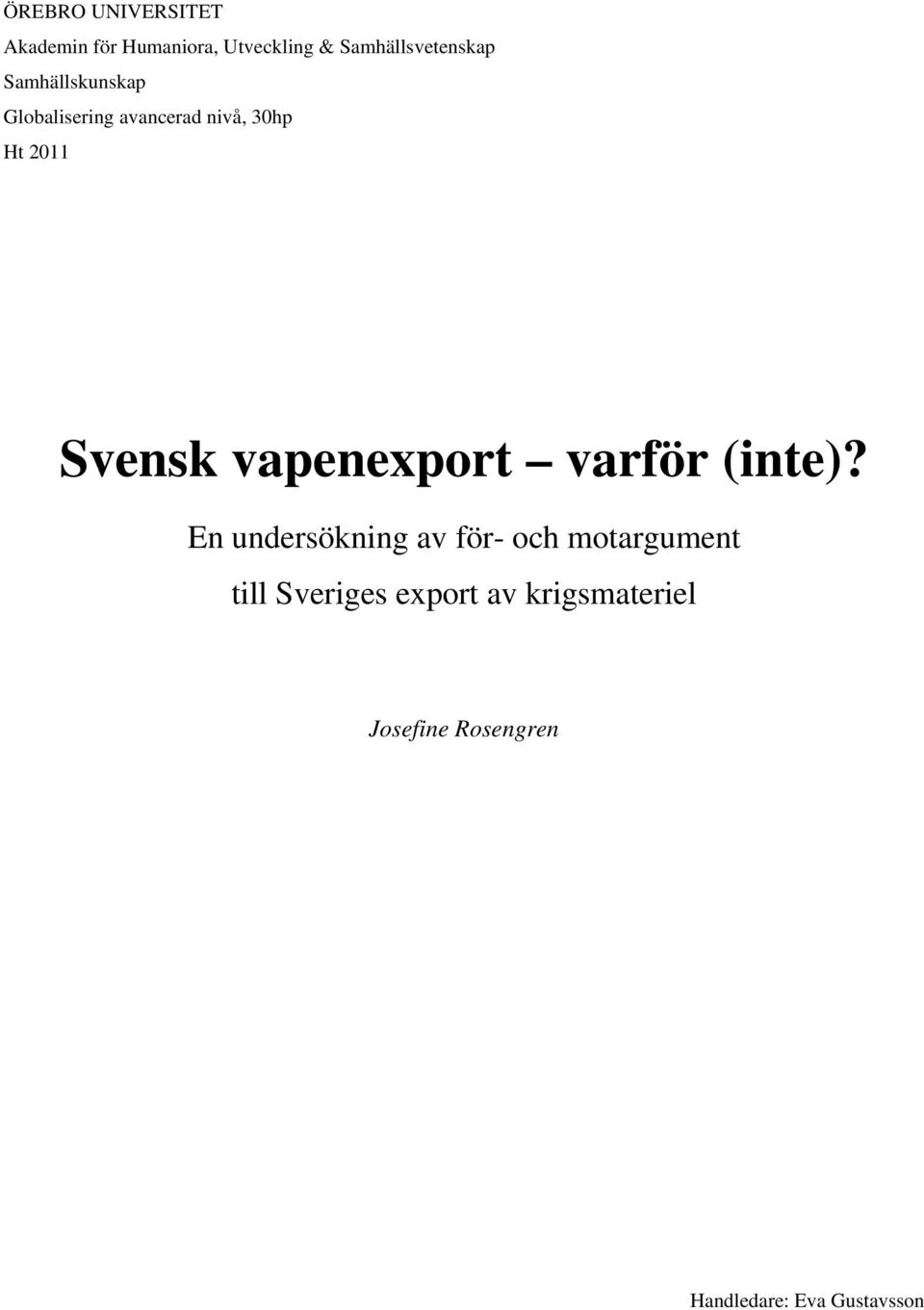 2011 Svensk vapenexport varför (inte)?