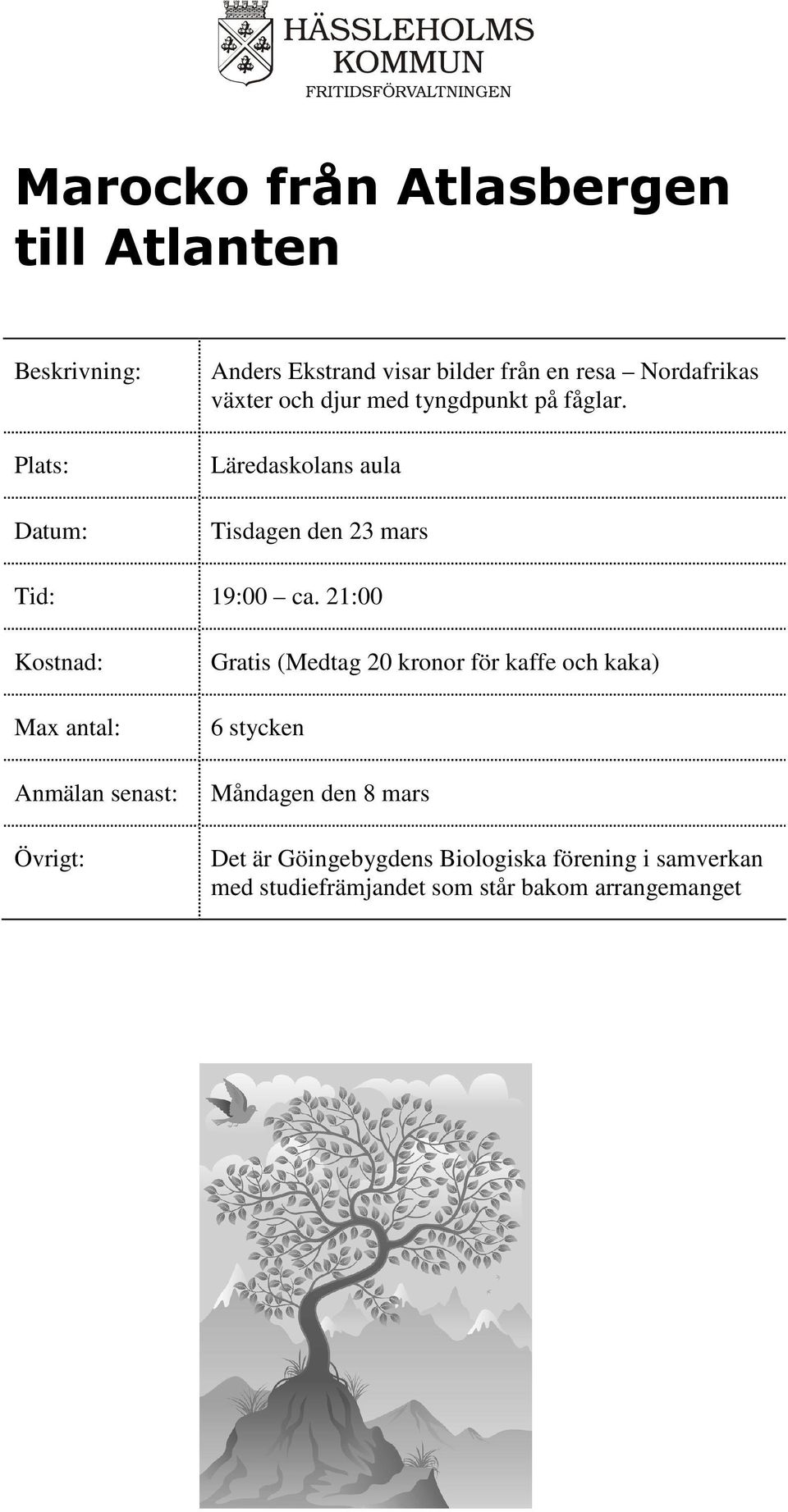 Läredaskolans aula Tisdagen den 23 mars Tid: 19:00 ca.