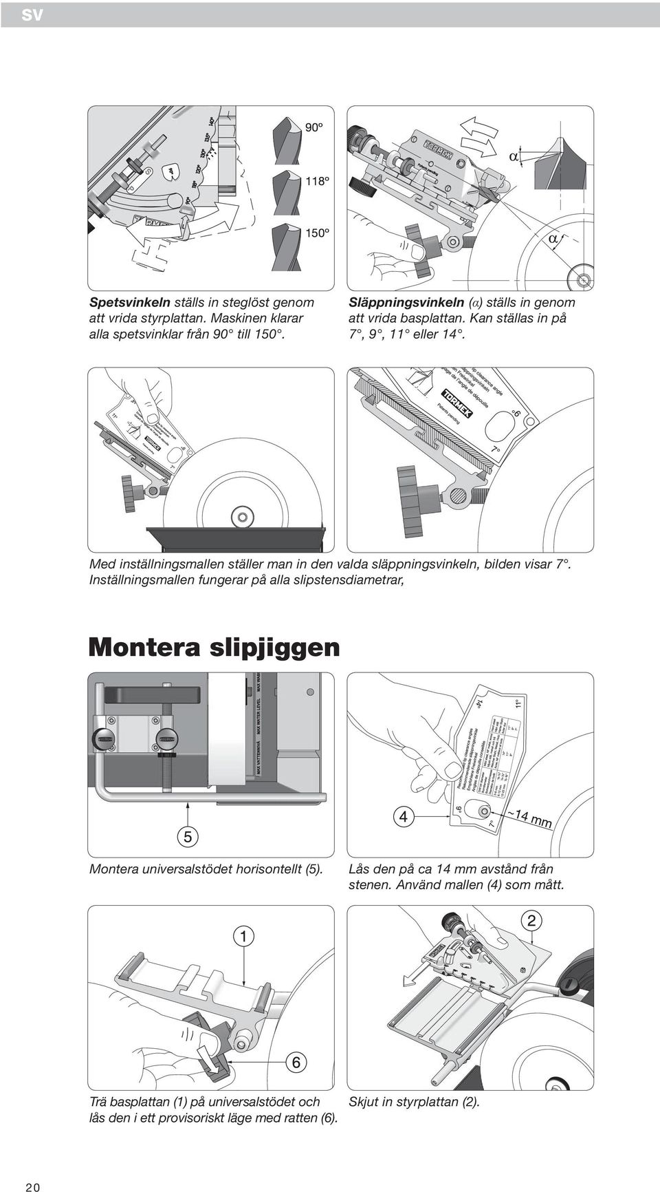 Med inställningsmallen ställer man in den valda släppningsvinkeln, bilden visar 7.