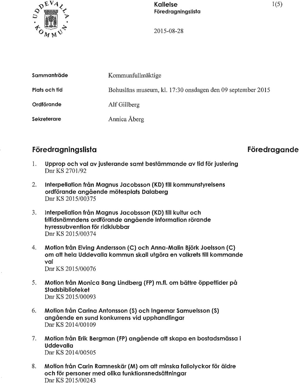 Interpeation från Magnus Jacobsson (KO) ti kommunstyresens ordförande angående mötespats Daaberg Dnr KS 2015/00375 3.