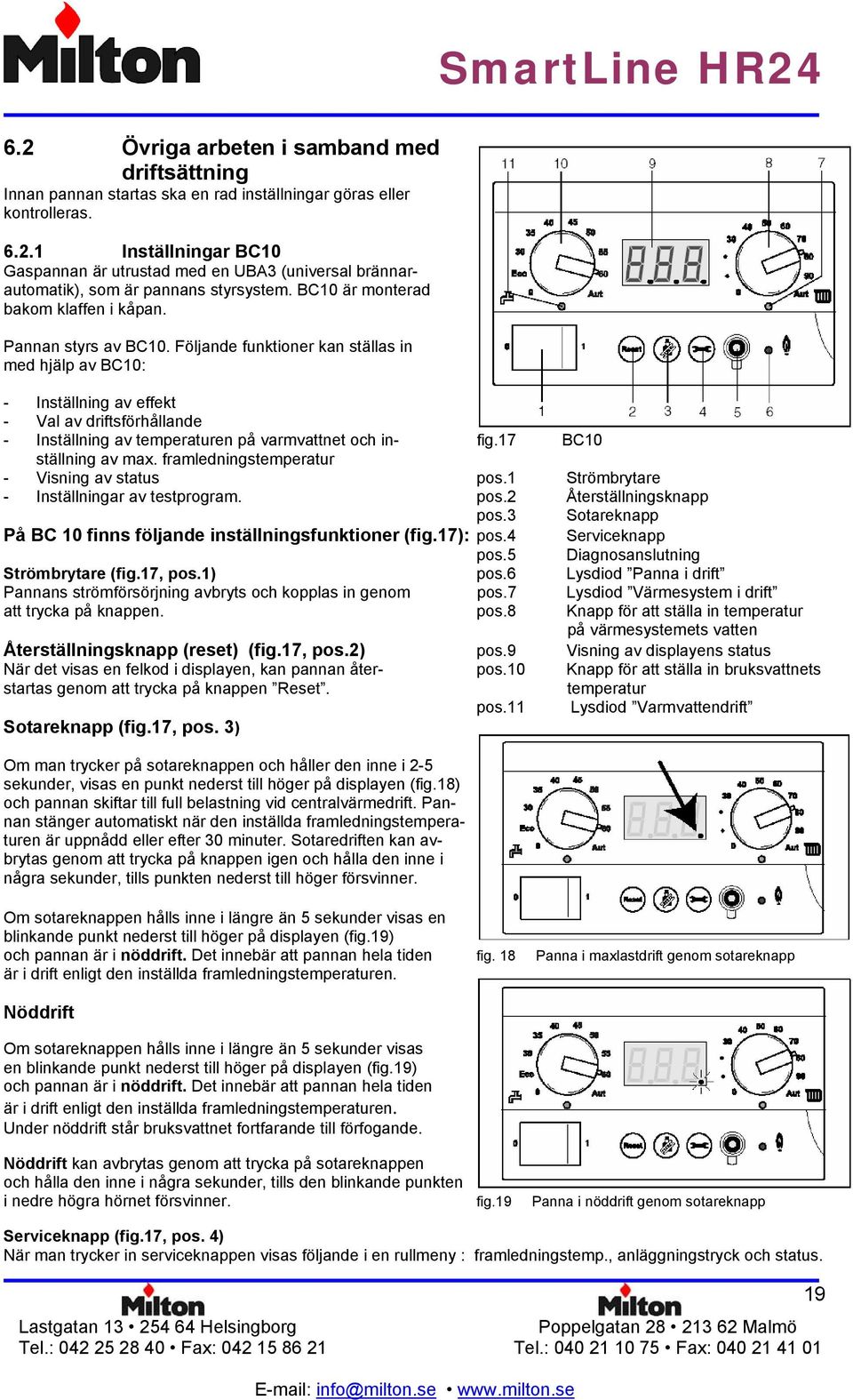 Följande funktioner kan ställas in med hjälp av BC10: - Inställning av effekt - Val av driftsförhållande - Inställning av temperaturen på varmvattnet och in- fig.17 BC10 ställning av max.