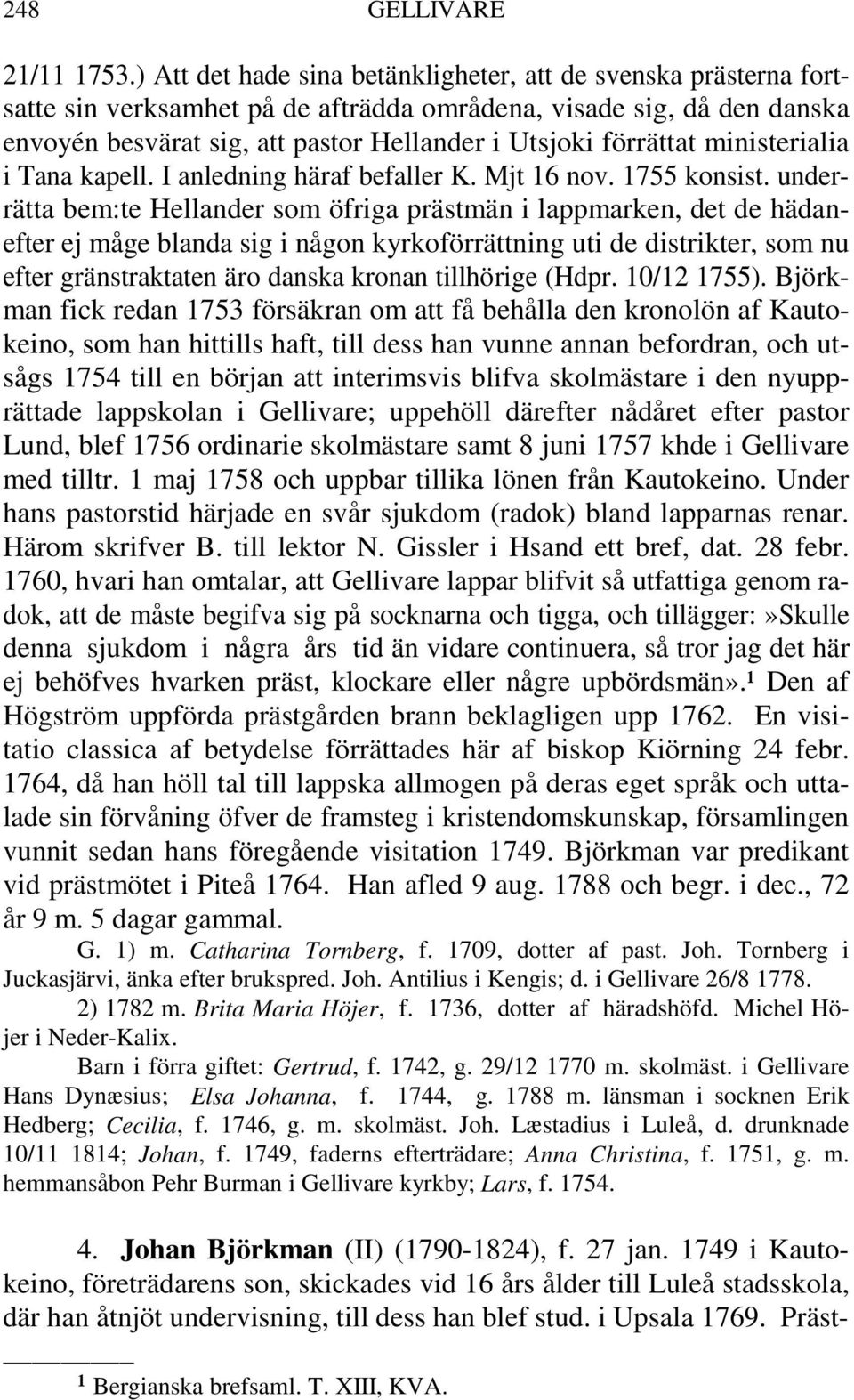 ministerialia i Tana kapell. I anledning häraf befaller K. Mjt 16 nov. 1755 konsist.