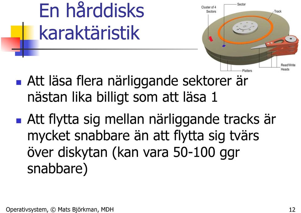 närliggande tracks är mycket snabbare än att flytta sig tvärs över