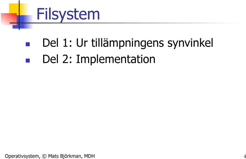 Del 2: Implementation P A R T T W O : I M P L E M