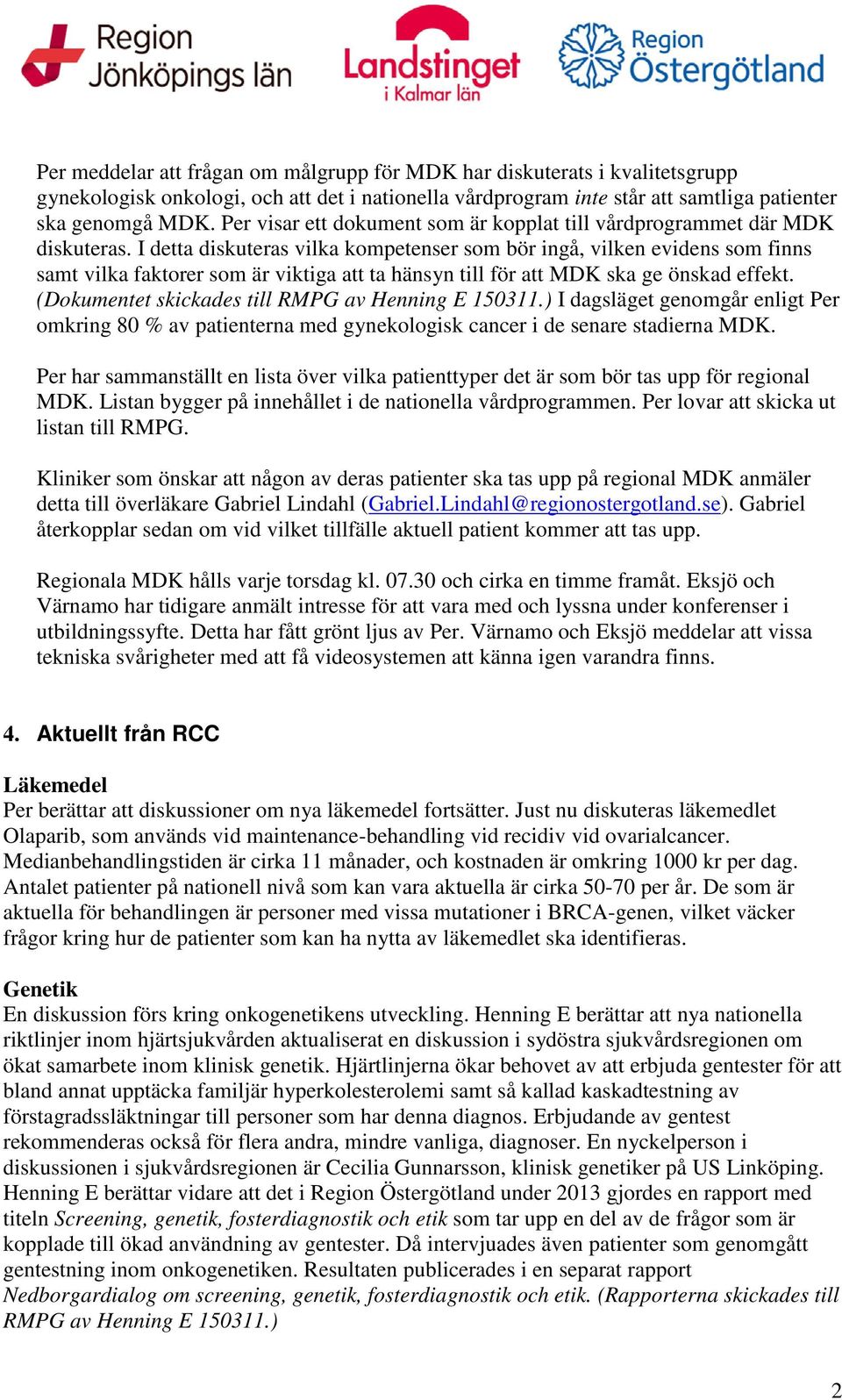 I detta diskuteras vilka kompetenser som bör ingå, vilken evidens som finns samt vilka faktorer som är viktiga att ta hänsyn till för att MDK ska ge önskad effekt.