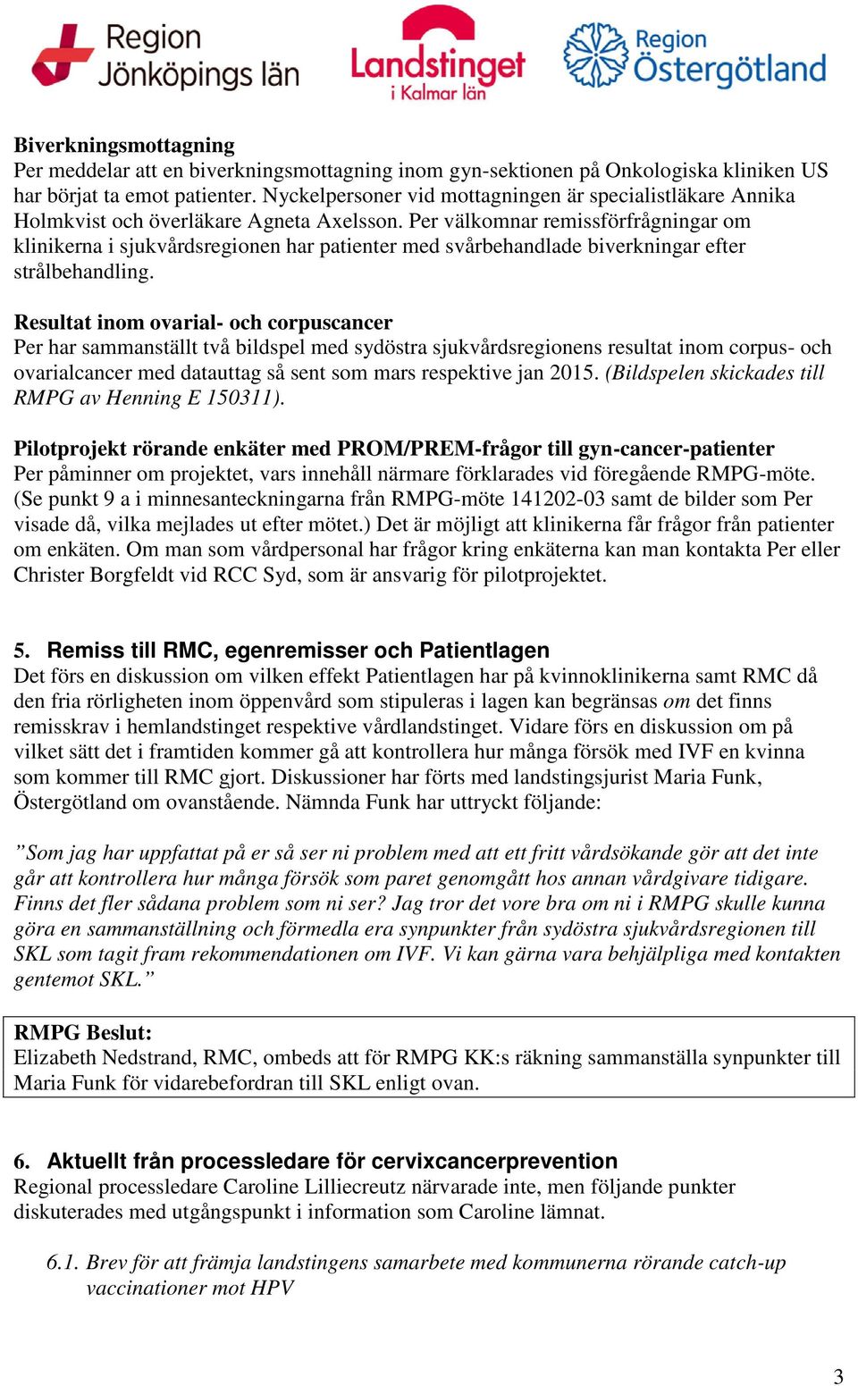 Per välkomnar remissförfrågningar om klinikerna i sjukvårdsregionen har patienter med svårbehandlade biverkningar efter strålbehandling.