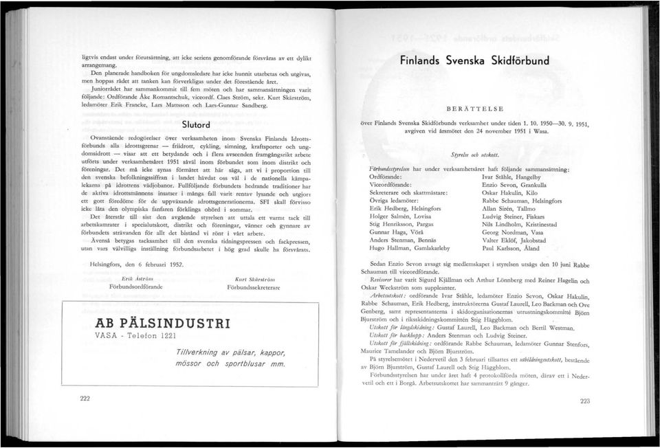 Juniorcldet har sammankommit tili fem möten och har sammansättningen varit följande: Ordförande Åke Romantschuk, viceordf. Claes Ström, sekr.