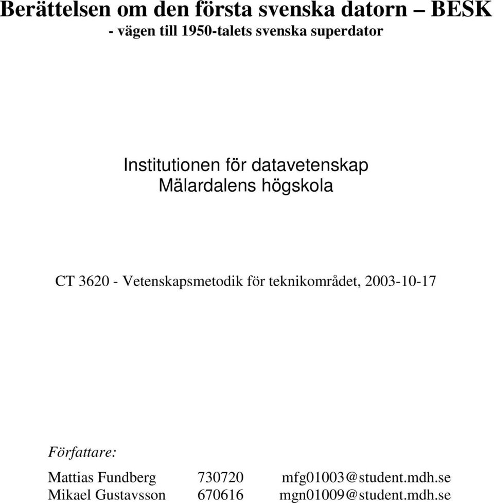 3620 - Vetenskapsmetodik för teknikområdet, 2003-10-17 Författare: Mattias