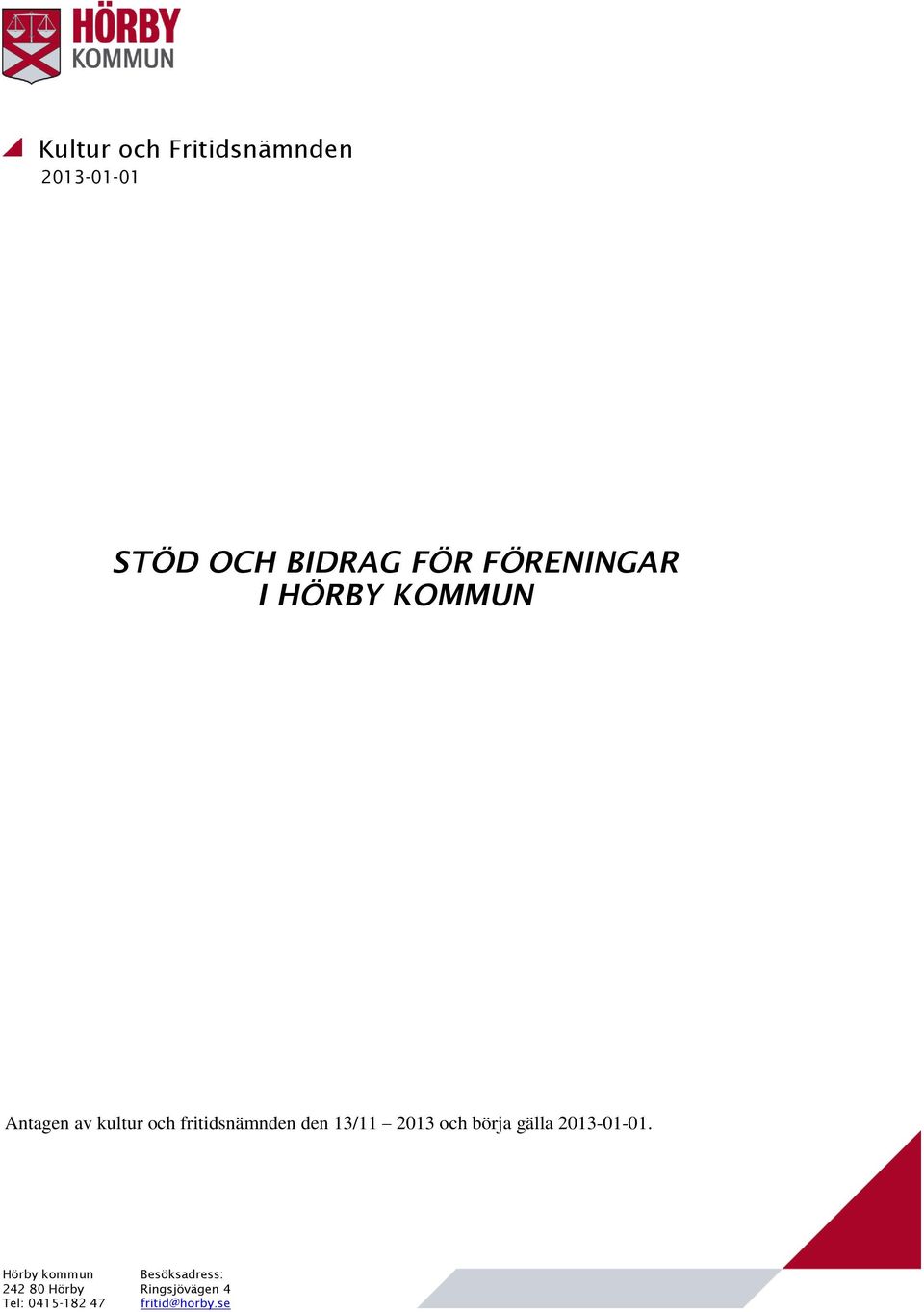 den 13/11 2013 och börja gälla 2013-01-01.
