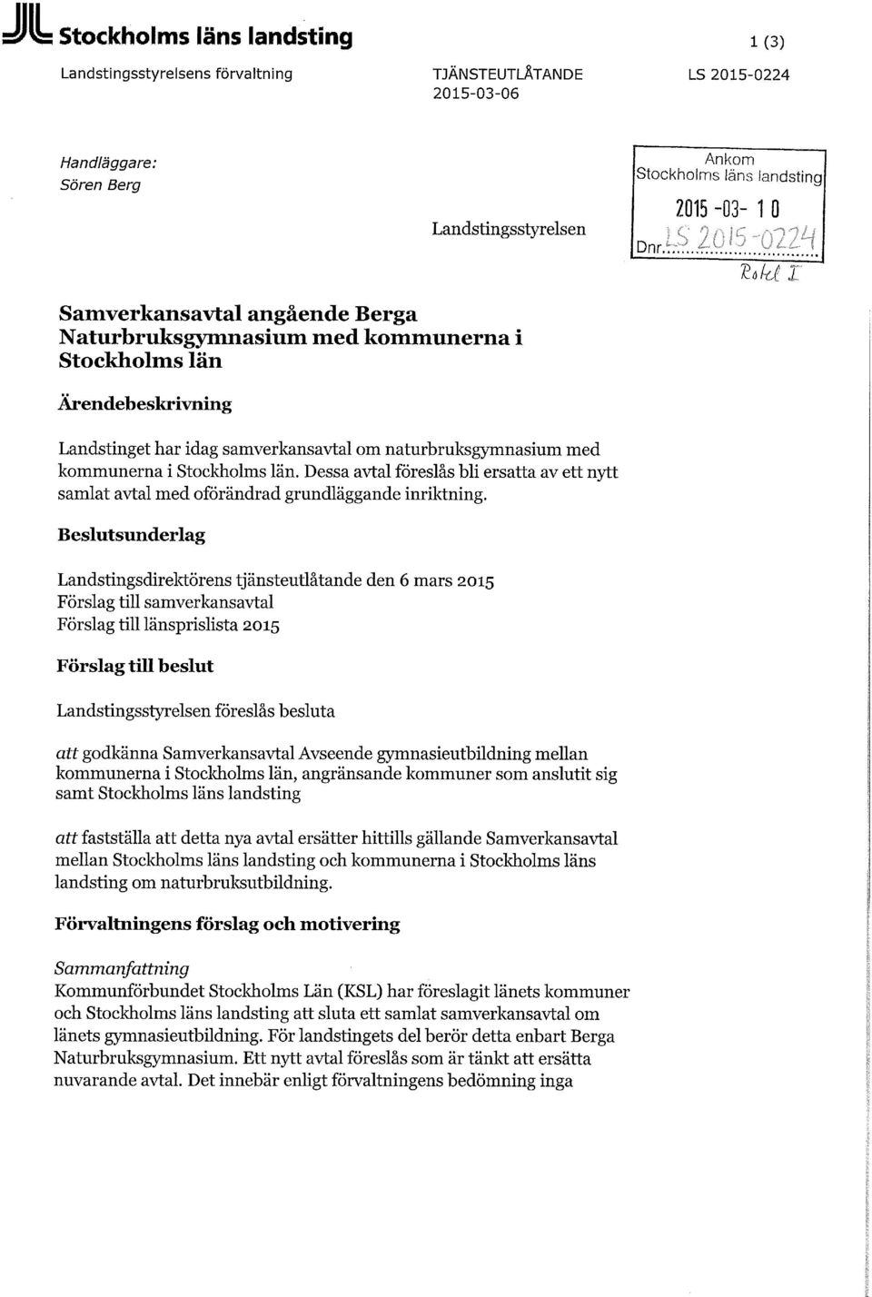 Dessa avtal föreslås bli ersatta av ett nytt samlat avtal med oförändrad grundläggande inriktning.