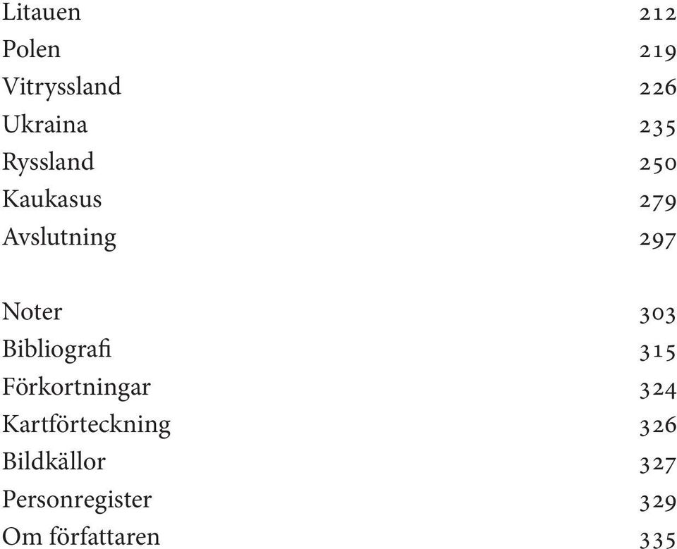 Bibliografi 315 Förkortningar 324 Kartförteckning