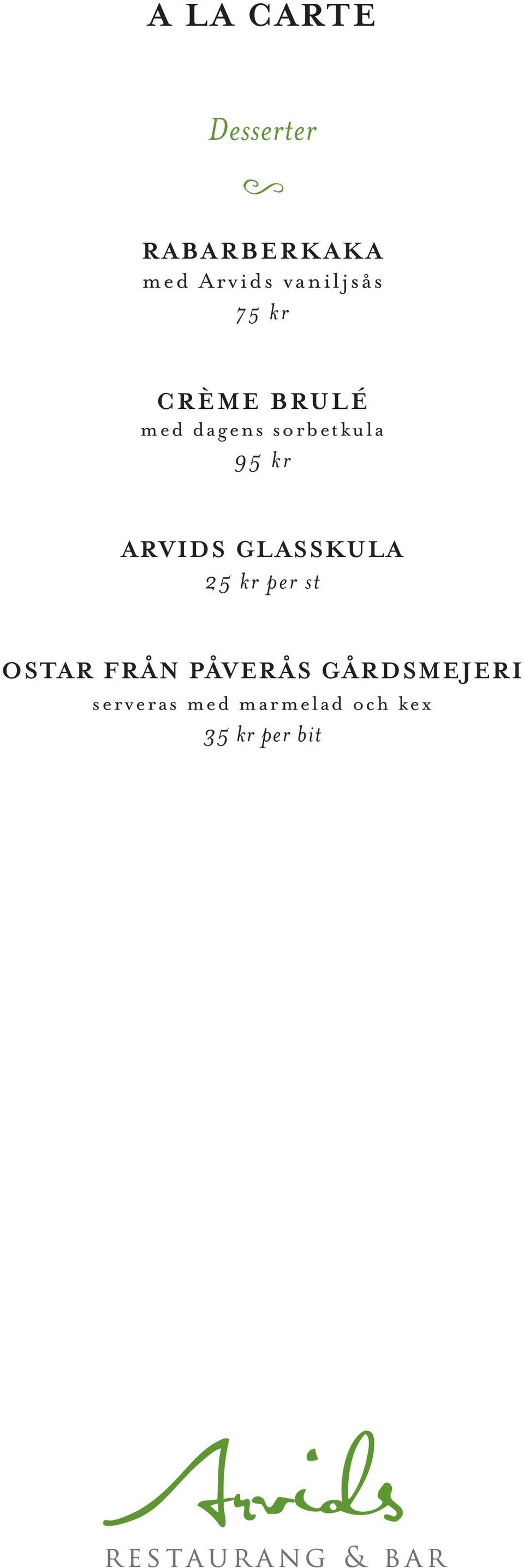 95 kr ARVIDS GLASSKULA per st OSTAR FRÅN PÅVERÅS