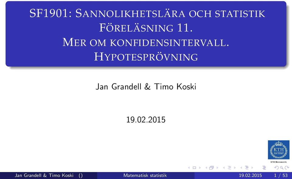 HYPOTESPRÖVNING Jan Grandell & Timo Koski 19.02.