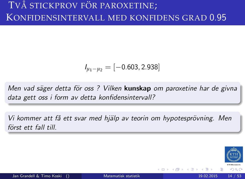 Vilken kunskap om paroxetine har de givna data gett oss i form av detta konfidensintervall?