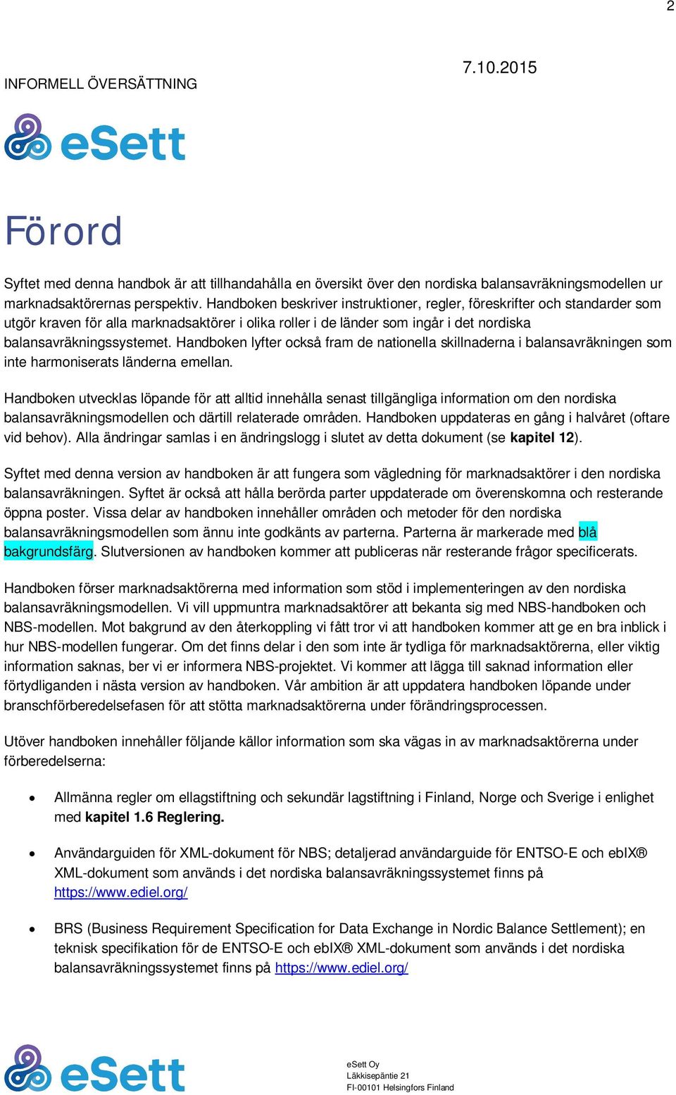 Handboken lyfter också fram de nationella skillnaderna i balansavräkningen som inte harmoniserats länderna emellan.