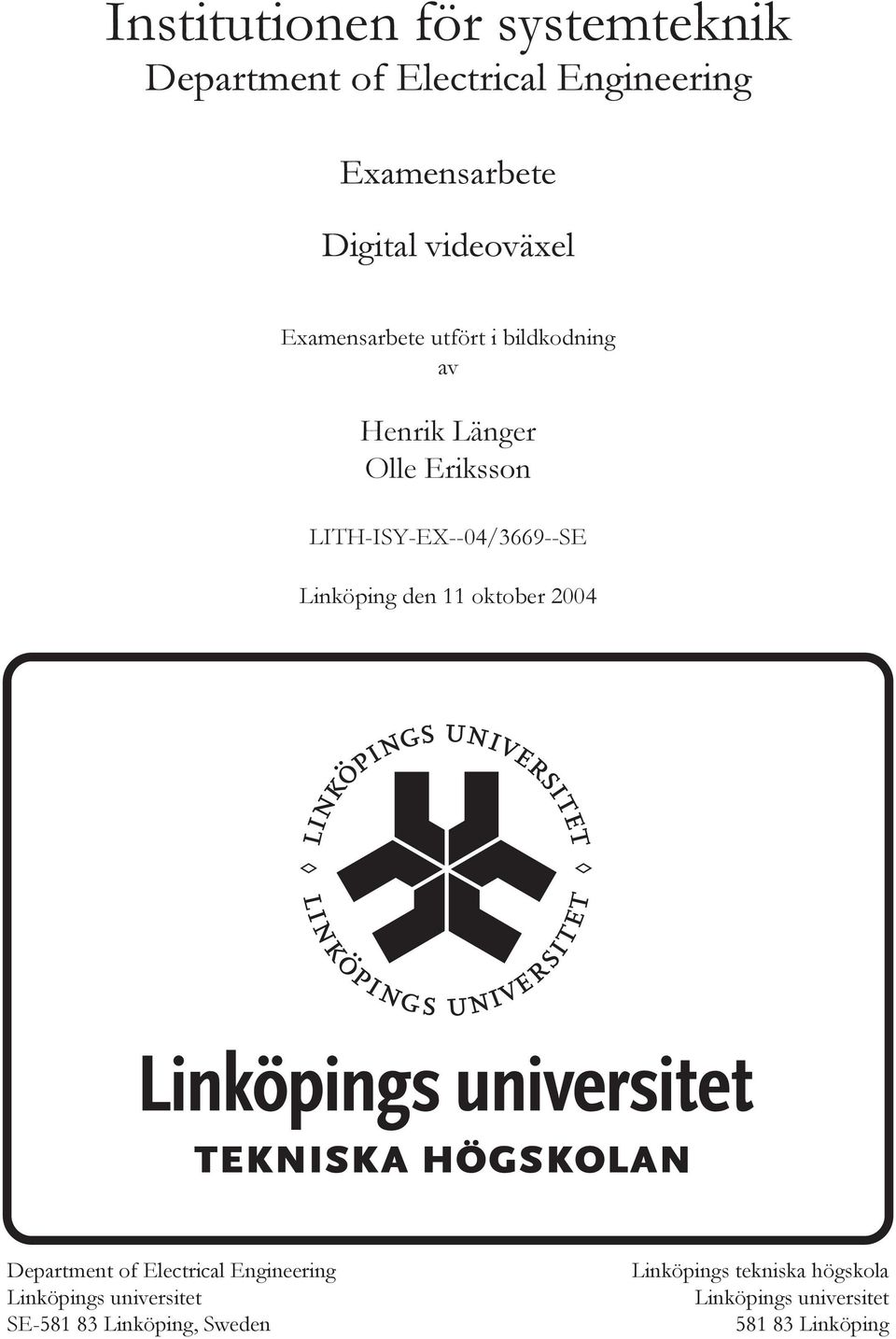 LITH-ISY-EX--04/3669--SE Linköping den 11 oktober 2004 Department of Electrical Engineering