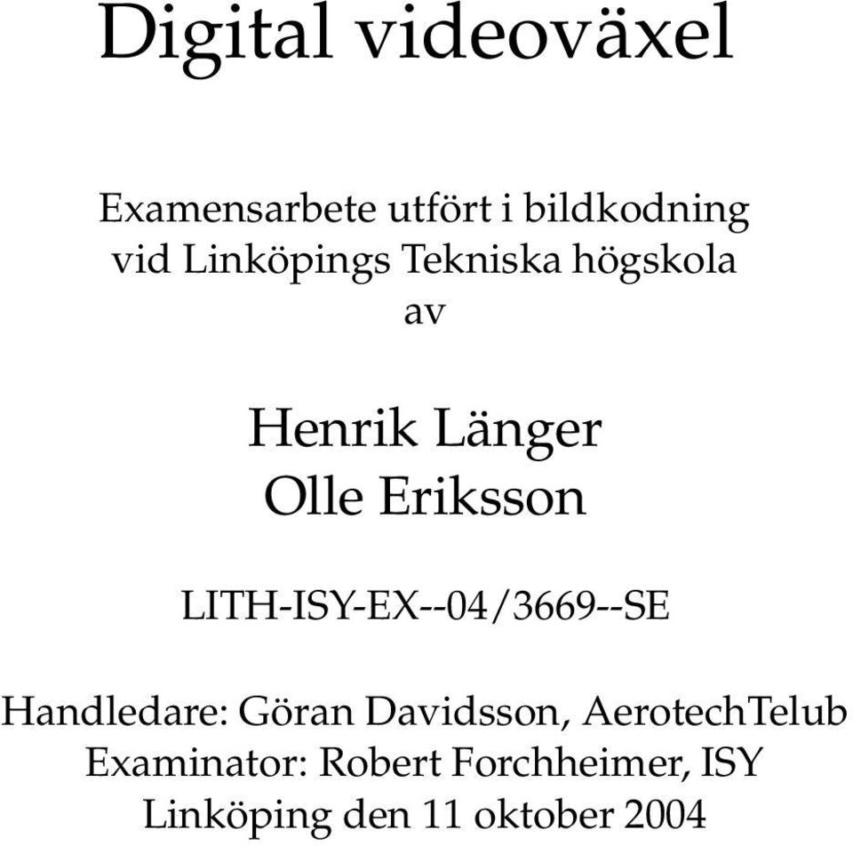 LITH-ISY-EX--04/3669--SE Handledare: Göran Davidsson,