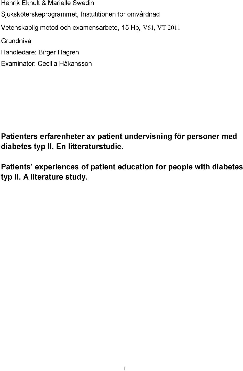 Håkansson Patienters erfarenheter av patient undervisning för personer med diabetes typ II.