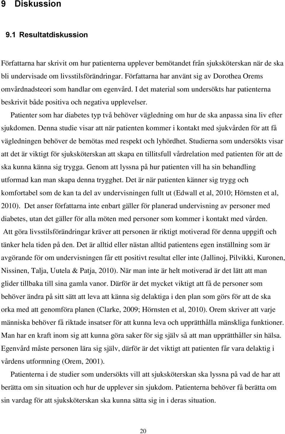 Patienter som har diabetes typ två behöver vägledning om hur de ska anpassa sina liv efter sjukdomen.