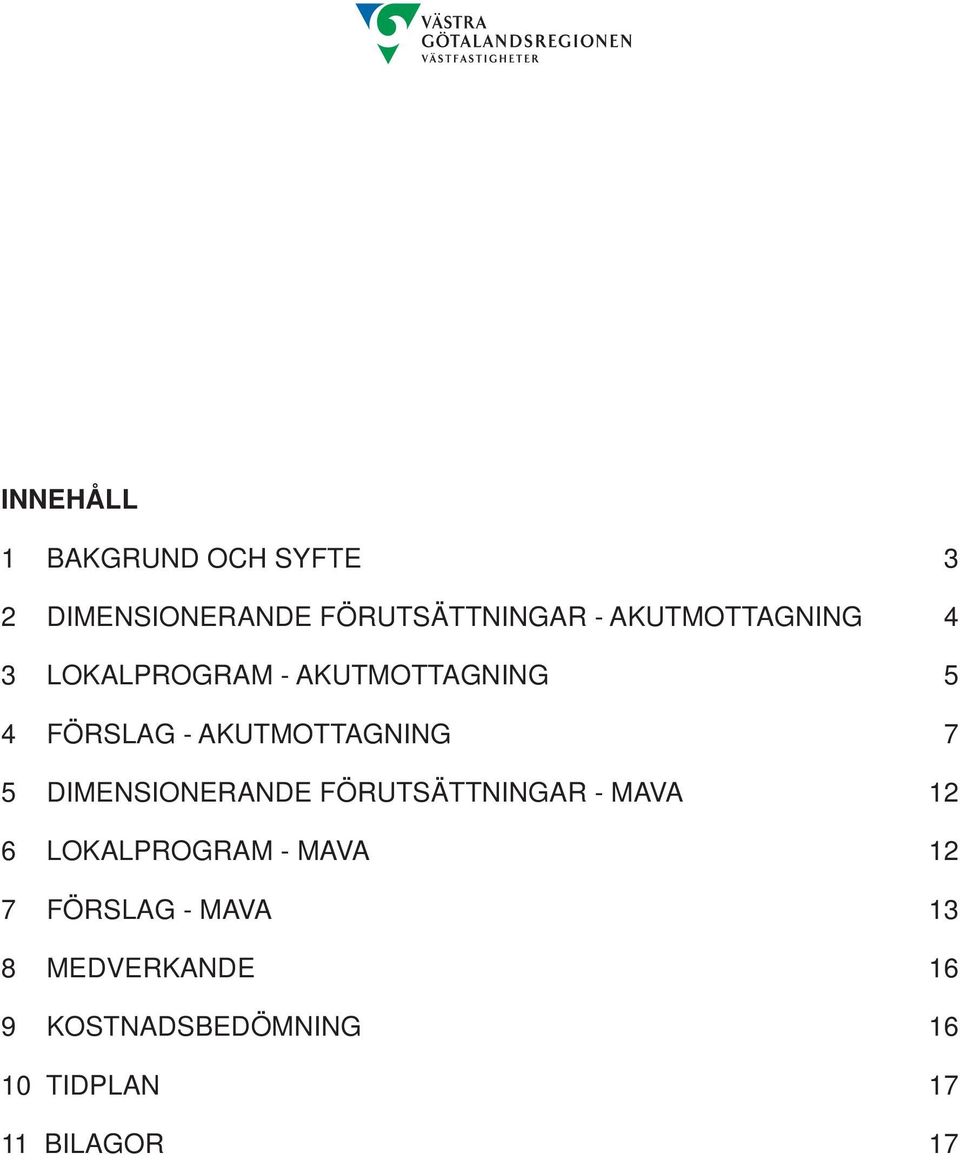 AKUTMOTTAGNING 7 5 DIMENSIONERANDE FÖRUTSÄTTNINGAR - MAVA 12 6 LOKALPROGRAM