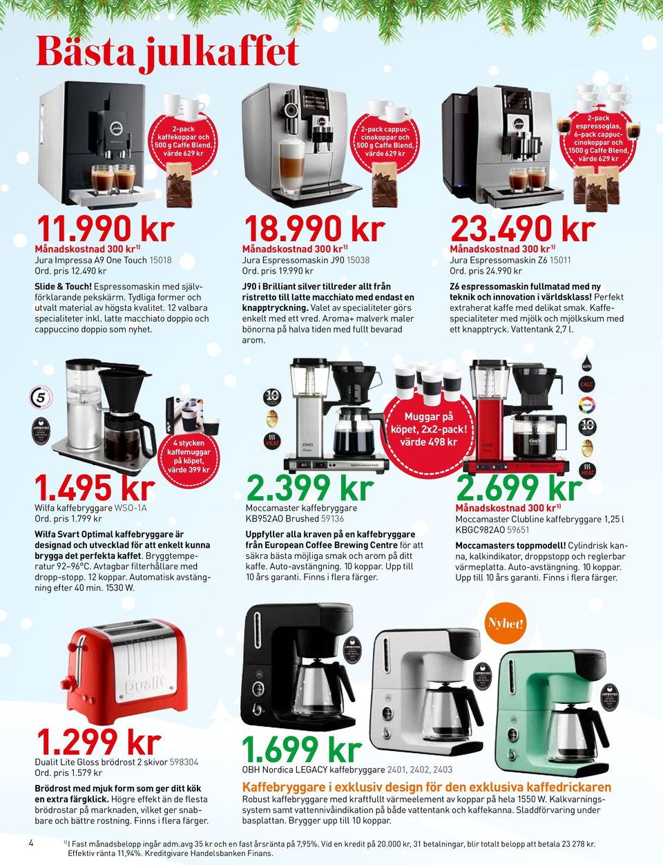 12 valbara specialiteter inkl. latte macchiato doppio och cappuccino doppio som nyhet. 18.990 kr Jura Espressomaskin J90 15038 Ord. pris 19.